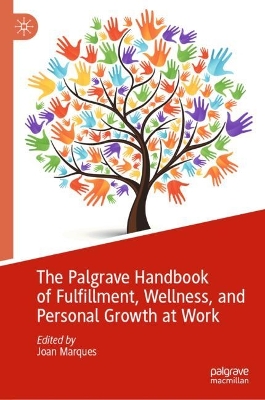 The Palgrave Handbook of Fulfillment, Wellness, and Personal Growth at Work book
