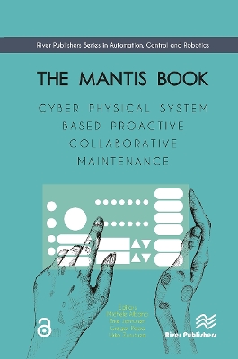 The MANTIS Book: Cyber Physical System Based Proactive Collaborative Maintenance by Michele Albano
