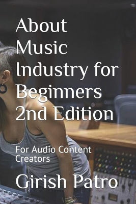 About Music Industry for Beginners 2nd Edition: For Audio Content Creators book