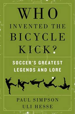 Who Invented the Bicycle Kick? book