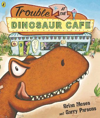 Trouble at the Dinosaur Cafe by BRIAN MOSES