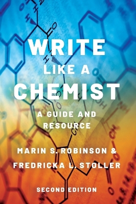 Write Like a Chemist: A Guide and Resource by Marin S Robinson