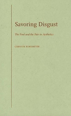 Savoring Disgust by Carolyn Korsmeyer