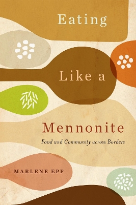 Eating Like a Mennonite: Food and Community across Borders book