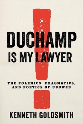 Duchamp Is My Lawyer: The Polemics, Pragmatics, and Poetics of UbuWeb book