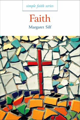 Simple Faith: Faith by Margaret Silf