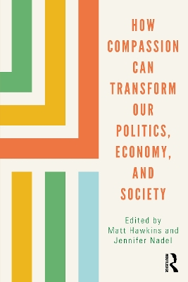 How Compassion can Transform our Politics, Economy, and Society book