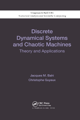 Discrete Dynamical Systems and Chaotic Machines: Theory and Applications by Jacques Bahi
