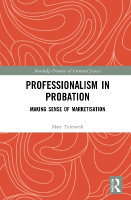 Professionalism in Probation: Making Sense of Marketisation book