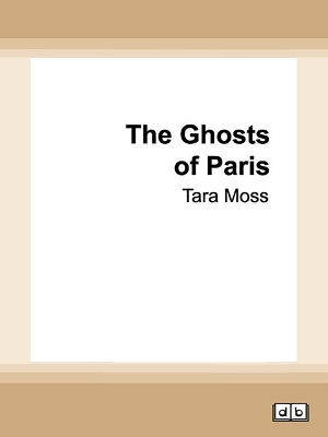 The Ghosts Of Paris: (Book #2 A Billie Walker Mystery) by Tara Moss