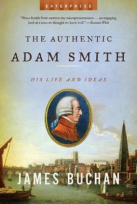 Authentic Adam Smith: His Life and Ideas book