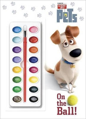 On the Ball! (the Secret Life of Pets) book