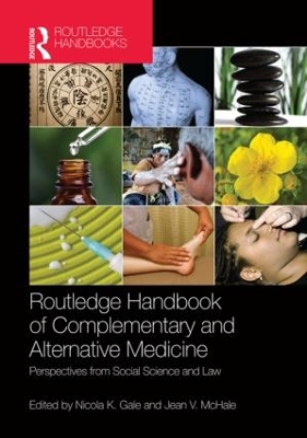 Routledge Handbook of Complementary and Alternative Medicine by Nicola K. Gale