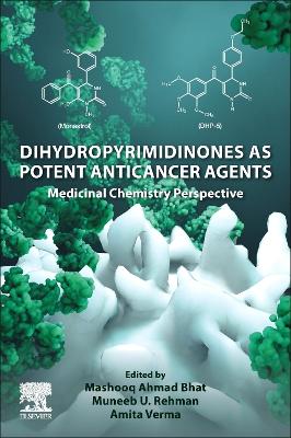 Dihydropyrimidinones as Potent Anticancer Agents: Medicinal Chemistry Perspective book