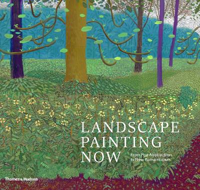 Landscape Painting Now: From Pop Abstraction to New Romanticism book
