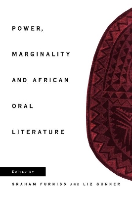 Power, Marginality and African Oral Literature by Graham Furniss