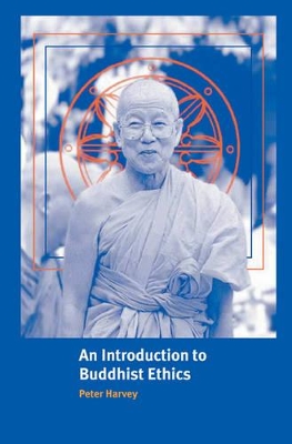 An Introduction to Buddhist Ethics by Peter Harvey