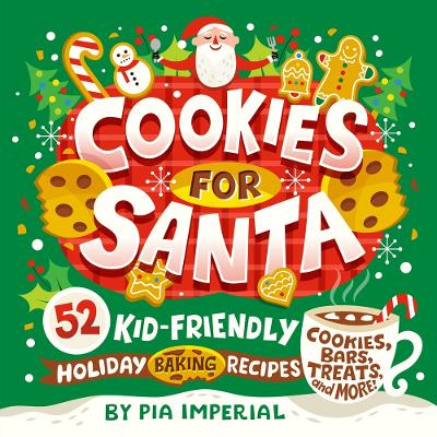 Cookies for Santa: 52 Kid-Friendly Holiday Baking Recipes book