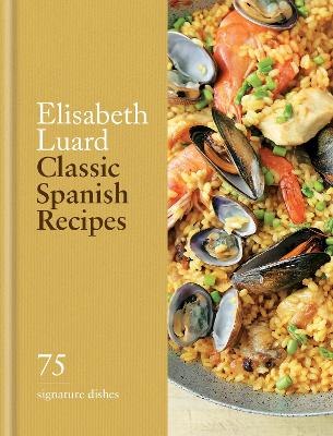 Classic Spanish Recipes: 75 signature dishes book