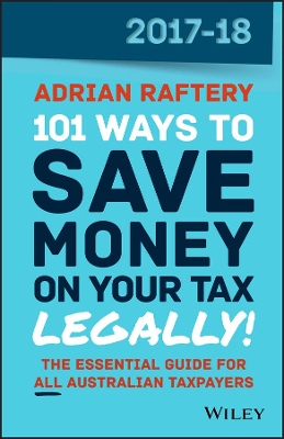 101 Ways to Save Money on Your Tax - Legally! 2017-2018 book