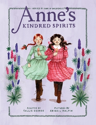 Anne's Kindred Spirits: Inspired by Anne of Green Gables book