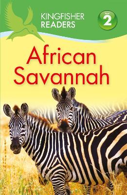 Kingfisher Readers: African Savannah (Level 2: Beginning to Read Alone) book