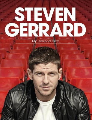 Steven Gerrard: My Liverpool Story by Steven Gerrard
