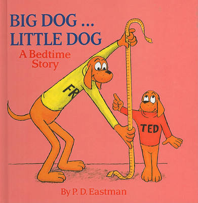 Big Dog... Little Dog by P. D. Eastman