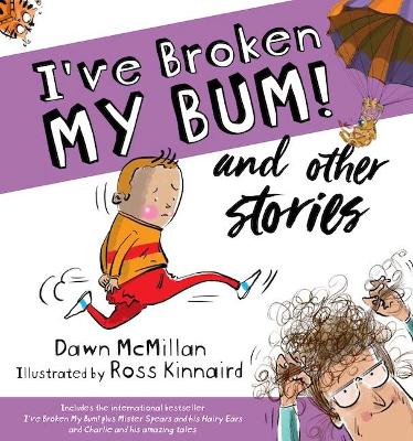 I've Broken MY BUM! and other stories by Dawn McMillan