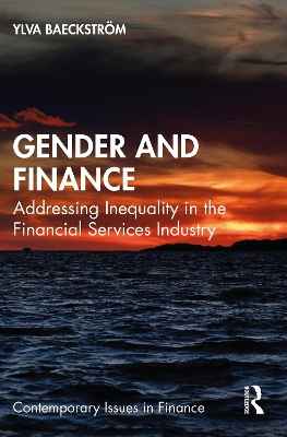 Gender and Finance: Addressing Inequality in the Financial Services Industry by Ylva Baeckström