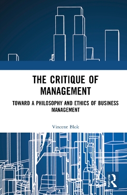The Critique of Management: Towards a Philosophy and Ethics of Business Management book