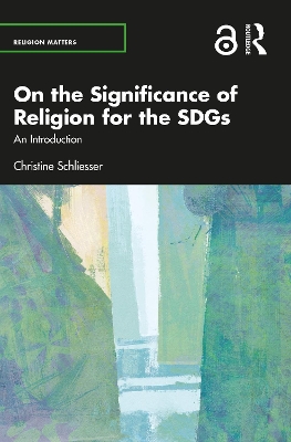 On the Significance of Religion for the SDGs: An Introduction by Christine Schliesser