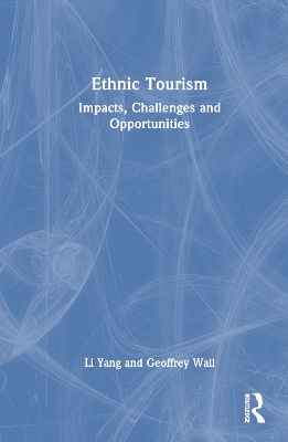 Ethnic Tourism: Impacts, Challenges and Opportunities book