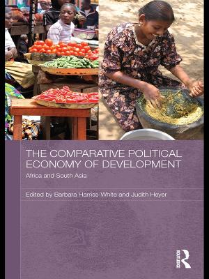 The The Comparative Political Economy of Development: Africa and South Asia by Barbara Harriss-White