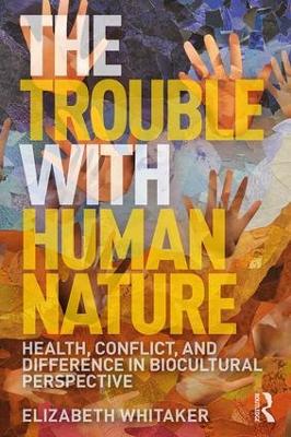 The Trouble with Human Nature by Elizabeth D. Whitaker