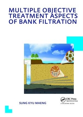 Multiple Objective Treatment Aspects of Bank Filtration: UNESCO-IHE PhD Thesis book