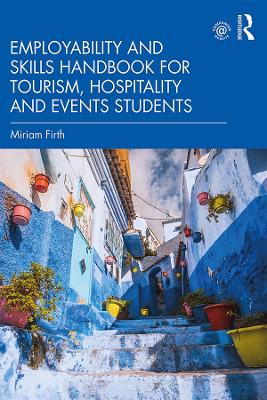 Employability and Skills Handbook for Tourism, Hospitality and Events Students by Miriam Firth