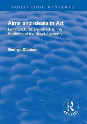 Eight lectures delivered to the students of the Royal Academy: Eight lectures delivered to the students of the Royal Academy by George Clausen