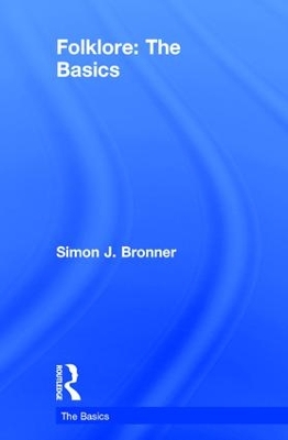 Folklore: The Basics by Simon J. Bronner