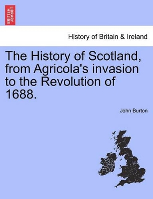 The History of Scotland, from Agricola's Invasion to the Revolution of 1688. book