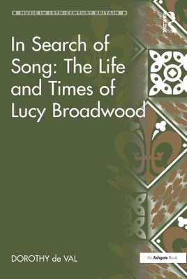 In Search of Song: The Life and Times of Lucy Broadwood by Dorothy de Val