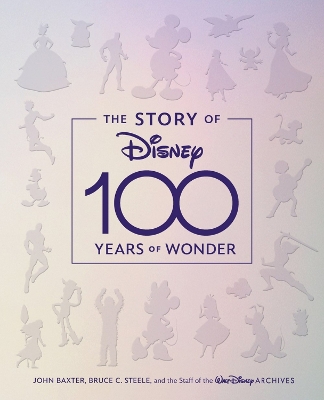 The Story Of Disney: 100 Years Of Wonder book