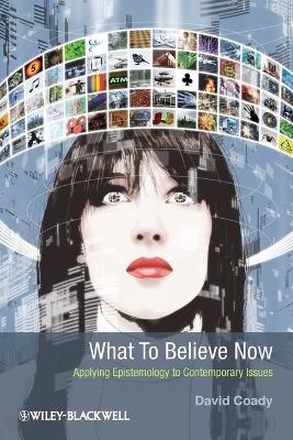 What to Believe Now by David Coady