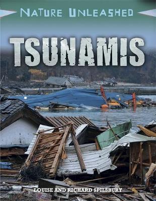 Nature Unleashed: Tsunamis by Louise Spilsbury