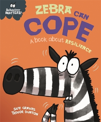 Behaviour Matters: Zebra Can Cope - A book about resilience by Sue Graves