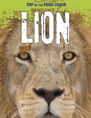 Lion: Killer King of the Plains by Louise Spilsbury