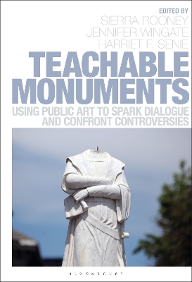Teachable Monuments: Using Public Art to Spark Dialogue and Confront Controversy book