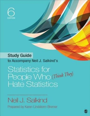 Study Guide to Accompany Neil J. Salkind's Statistics for People Who (Think They) Hate Statistics by Neil J Salkind