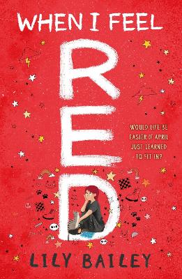 When I Feel Red: A powerful story of dyspraxia, identity and finding your place in the world by Lily Bailey