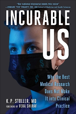 Incurable Me: Why the Best Medical Research Does Not Make It into Clinical Practice book
